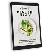 How to Beat the Bloat: A Comprehensive Guide to Finally Getting the Relief we all DESERVE!